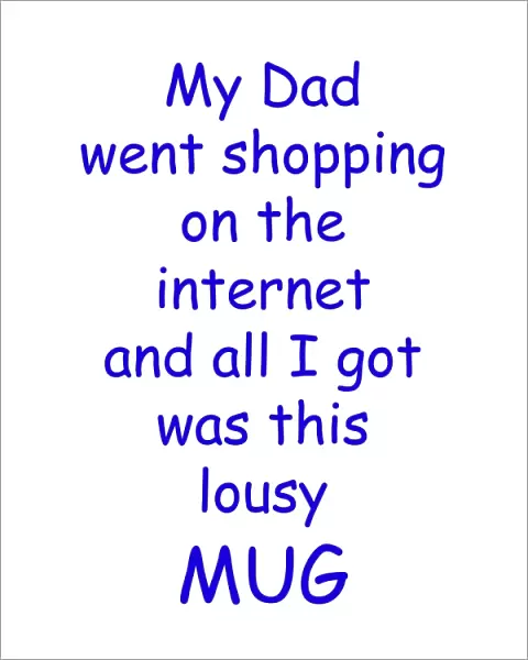 My Dad went shopping on the internet lousy mug