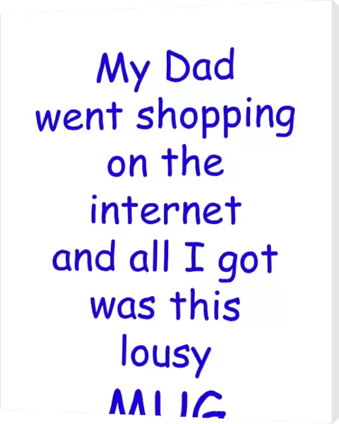 My Dad went shopping on the internet lousy mug